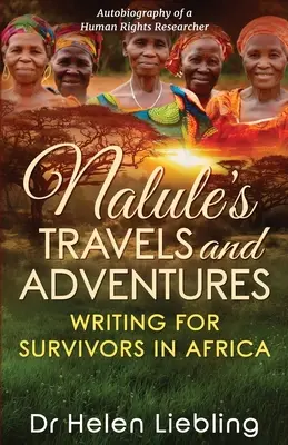 Viajes y aventuras de Nalule: Escribir para supervivientes en África - Nalule's Travels and Adventures: Writing for Survivors in Africa