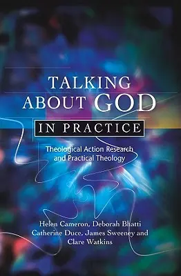 Hablar de Dios en la práctica: Investigación-acción teológica y teología práctica - Talking about God in Practice: Theological Action Research and Practical Theology