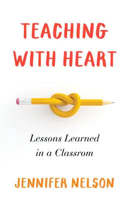 Enseñar con el corazón: Lecciones aprendidas en el aula - Teaching with Heart: Lessons Learned in a Classroom