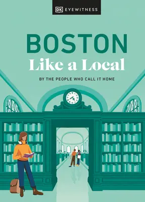 Boston como un local: By the People Who Call It Home - Boston Like a Local: By the People Who Call It Home