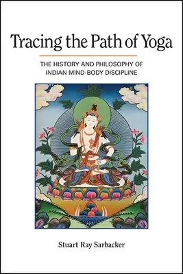 Trazando el camino del yoga: historia y filosofía de la disciplina india mente-cuerpo - Tracing the Path of Yoga: The History and Philosophy of Indian Mind-Body Discipline