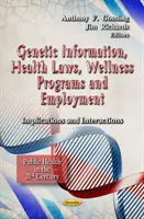 Información genética, leyes sanitarias, programas de bienestar y empleo: implicaciones e interacciones - Genetic Information, Health Laws, Wellness Programs & Employment - Implications & Interactions