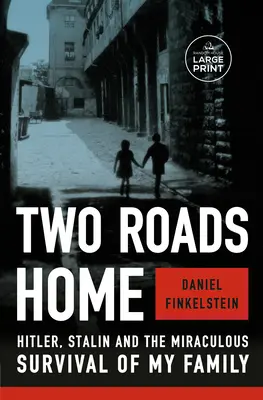 Dos caminos a casa: Hitler, Stalin y la milagrosa supervivencia de mi familia - Two Roads Home: Hitler, Stalin, and the Miraculous Survival of My Family