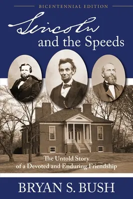 Lincoln and the Speeds: La historia no contada de una amistad devota y duradera - Lincoln and the Speeds: The Untold Story of a Devoted and Enduring Friendship