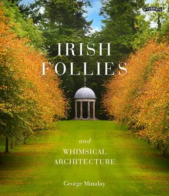 Follies irlandeses y arquitectura caprichosa - Irish Follies and Whimsical Architecture