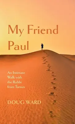 Mi amigo Pablo: Un paseo íntimo con el rabino de Tarso - My Friend Paul: An Intimate Walk with the Rabbi from Tarsus