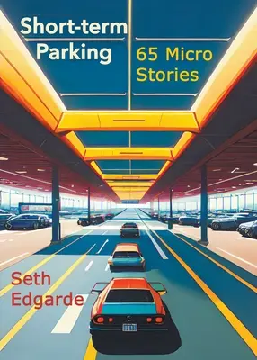 Aparcamiento de corta duración: 65 microrrelatos - Short-term Parking: 65 Micro Stories