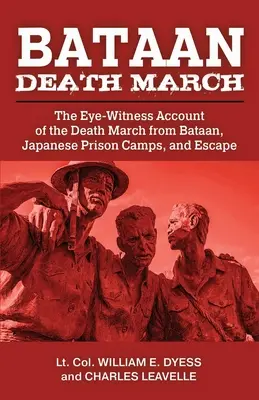 La marcha de la muerte de Bataan: El relato de testigos oculares de la Marcha de la Muerte desde Bataan y la narración de experiencias en campos de prisioneros japoneses y o - Bataan Death March: The Eye-Witness Account of the Death March from Bataan and the Narrative of Experiences in Japanese Prison Camps and o