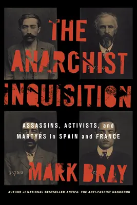 La inquisición anarquista: Asesinos, activistas y mártires en España y Francia (1891-1909) - The Anarchist Inquisition: Assassins, Activists, and Martyrs in Spain and France (1891-1909)