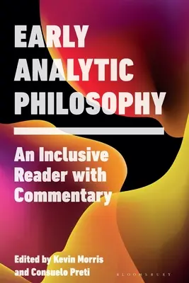 Filosofía analítica antigua: Un lector integrador con comentarios - Early Analytic Philosophy: An Inclusive Reader with Commentary