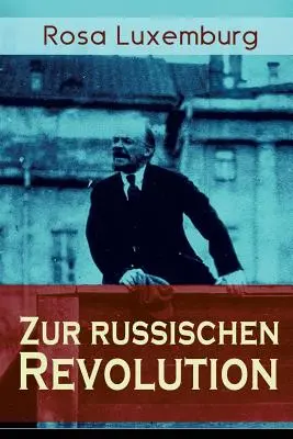 La revolución rusa: Crítica de la teoría revolucionaria de Lenin - Zur russischen Revolution: Kritik der Leninschen Revolutionstheorie