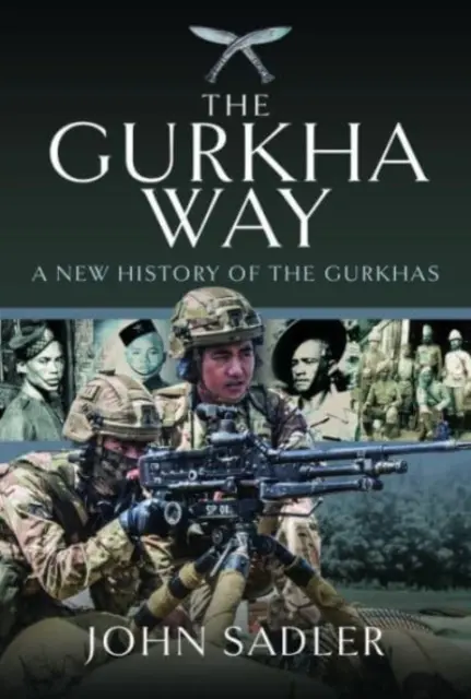 The Gurkha Way: Una nueva historia de los gurkhas - The Gurkha Way: A New History of the Gurkhas