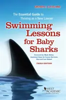 Lecciones de natación para bebés tiburones - La guía esencial para prosperar como nuevo abogado - Swimming Lessons for Baby Sharks - The Essential Guide to Thriving as a New Lawyer