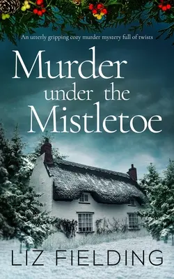 MURDER UNDER THE MISTLETOE un apasionante misterio lleno de giros. - MURDER UNDER THE MISTLETOE an utterly gripping cozy murder mystery full of twists
