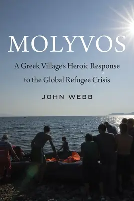 Molyvos: La heroica respuesta de un pueblo griego a la crisis mundial de los refugiados - Molyvos: A Greek Village's Heroic Response to the Global Refugee Crisis