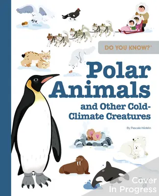 ¿Lo sabe? Animales polares y otras criaturas de clima frío - Do You Know?: Polar Animals and Other Cold-Climate Creatures