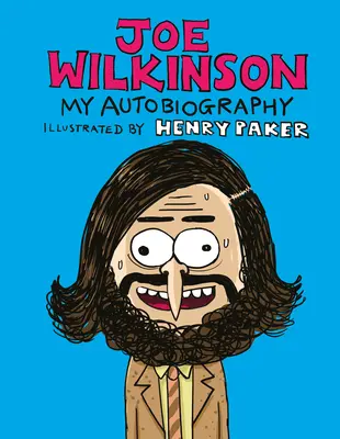 Joe Wilkinson: Mi autobiografía (ilustrada) - Joe Wilkinson: My (Illustrated) Autobiography