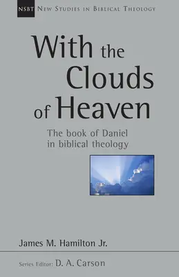 Con las nubes del cielo: El libro de Daniel en la teología bíblica Volumen 32 - With the Clouds of Heaven: The Book of Daniel in Biblical Theology Volume 32