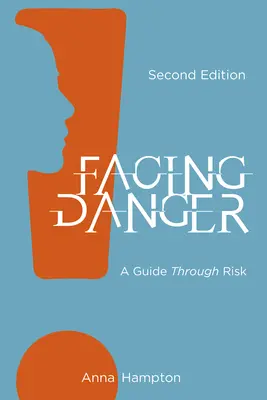 Afrontar el peligro (segunda edición): Una guía a través del riesgo - Facing Danger (Second Edition): A Guide through Risk