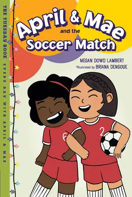 April & Mae y el partido de fútbol: El libro del martes - April & Mae and the Soccer Match: The Tuesday Book