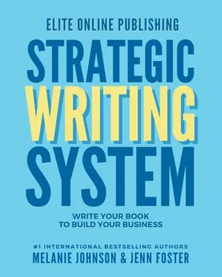 Sistema de Escritura Estratégica de Elite Online Publishing: Escriba su libro para construir su negocio - Elite Online Publishing Strategic Writing System: Write Your Book to Build Your Business