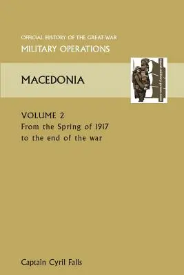 Macedonia Vol II. desde la primavera de 1917 hasta el final de la guerra. Historia Oficial de la Gran Guerra Otros Teatros - Macedonia Vol II. from the Spring of 1917 to the End of the War. Official History of the Great War Other Theatres