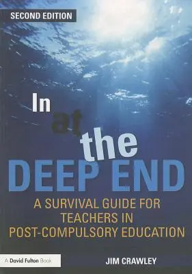 In the Deep End: Guía de supervivencia para profesores de enseñanza postobligatoria - In at the Deep End: A Survival Guide for Teachers in Post-Compulsory Education