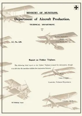 REPORT ON FOKKER TRIPLANE, March 1918Informes sobre la aviación alemana 7 - REPORT ON FOKKER TRIPLANE, March 1918Reports on German Aircraft 7