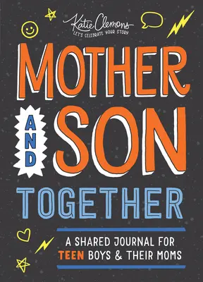 Madre e hijo juntos: Un diario compartido para adolescentes y sus madres - Mother and Son Together: A Shared Journal for Teen Boys & Their Moms