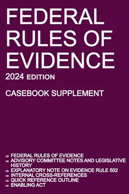 Federal Rules of Evidence; 2024 Edition (Casebook Supplement): Con notas del Comité Asesor, nota explicativa de la Regla 502, referencias cruzadas internas, qu - Federal Rules of Evidence; 2024 Edition (Casebook Supplement): With Advisory Committee notes, Rule 502 explanatory note, internal cross-references, qu