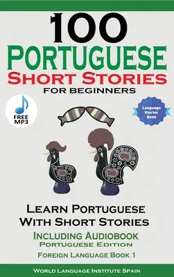 100 Cuentos Cortos en Portugués para Principiantes Aprende Portugués con Cuentos Incluido Audiolibro - 100 Portuguese Short Stories for Beginners Learn Portuguese with Stories Including Audiobook