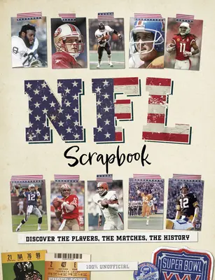 NFL Scrapbook: Descubre los jugadores, los partidos, la historia - NFL Scrapbook: Discover the Players, the Matches, the History