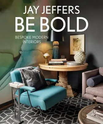 Be Bold: Interiores a medida para la familia moderna - Interiores a medida para la familia moderna - Be Bold: Bespoke Interiors for the Modern Family - Bespoke Interiors for the Modern Family