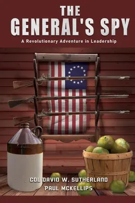 El espía del general: Una aventura revolucionaria de liderazgo - The General's Spy: A Revolutionary Adventure in Leadership