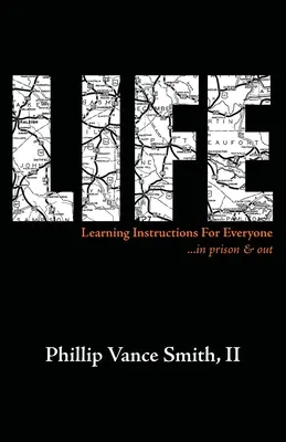 La vida: Instrucciones de aprendizaje para todos... en la cárcel y fuera de ella - Life: Learning Instructions for Everyone...in Prison & Out