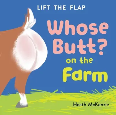 El culo de quién en la granja: Libro de cartón desplegable - Whose Butt? on the Farm: Lift-The-Flap Board Book