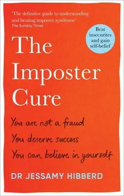 La cura del impostor: No eres un fraude, mereces el éxito, puedes creer en ti mismo - The Imposter Cure: You Are Not a Fraud, You Deserve Success, You Can Believe in Yourself