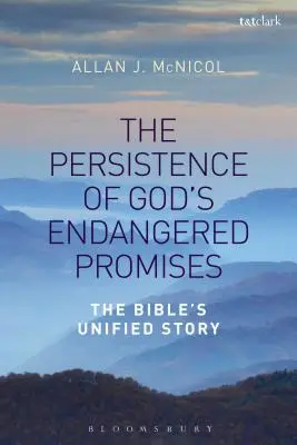 La persistencia de las promesas de Dios en peligro: La historia unificada de la Biblia - The Persistence of God's Endangered Promises: The Bible's Unified Story