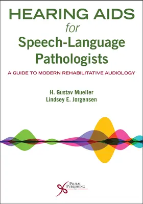 Sida auditivo para logopedas: Guía de la audiología rehabilitadora moderna - Hearing AIDS for Speech-Language Pathologists: A Guide to Modern Rehabilitative Audiology