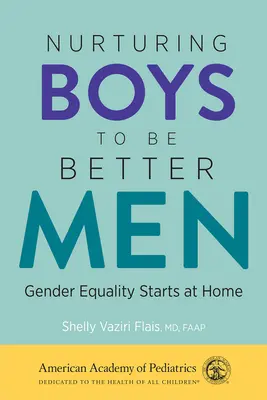 Educar a los niños para que sean mejores hombres: La igualdad de género empieza en casa - Nurturing Boys to Be Better Men: Gender Equality Starts at Home