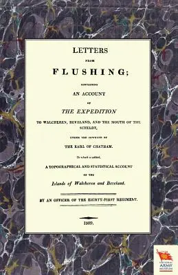 CARTAS DESDE FLUSHINGCon un relato de la expedición a Walcheren, Beveland y la desembocadura del Escalda - LETTERS FROM FLUSHINGContaining an account of the Expedition to Walcheren, Beveland, and the mouth of the Scheldt