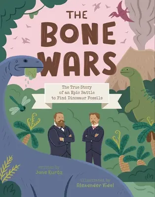 La guerra de los huesos: la verdadera historia de una batalla épica por encontrar fósiles de dinosaurios - The Bone Wars: The True Story of an Epic Battle to Find Dinosaur Fossils