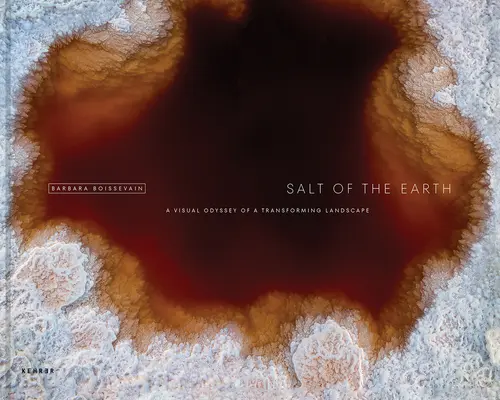 La sal de la tierra: Odisea visual de un paisaje en transformación - Salt of the Earth: A Visual Odyssey of a Transforming Landscape