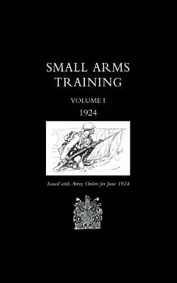Small Arms Training 1924 Volumen 1 - Small Arms Training 1924 Volume 1