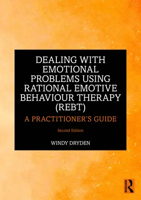 Abordaje de los problemas emocionales mediante la Terapia Racional Emotiva Conductual (TREC): Guía para el profesional - Dealing with Emotional Problems Using Rational Emotive Behaviour Therapy (Rebt): A Practitioner's Guide