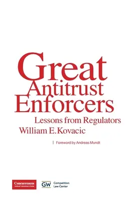 Grandes agentes antimonopolio: Lecciones de los reguladores - Great Antitrust Enforcers: Lessons from Regulators