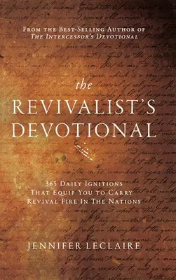 El Devocionario del Avivador: 365 Encendidos Diarios que te Equipan para Llevar Fuego de Avivamiento a las Naciones - The Revivalist's Devotional: 365 Daily Ignitions That Equip You to Carry Revival Fire in the Nations