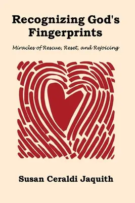 Reconocer las huellas de Dios: Milagros de rescate, restablecimiento y regocijo - Recognizing God's Fingerprints: Miracles of Rescue, Reset and Rejoicing