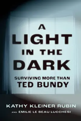 Una luz en la oscuridad: sobrevivir a algo más que Ted Bundy - A Light in the Dark: Surviving More Than Ted Bundy