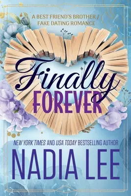 Finally Forever: El hermano de un mejor amigo / Romance de citas falsas - Finally Forever: A Best Friend's Brother / Fake Dating Romance